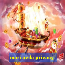 mari avila privacy